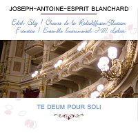 Edith Selig, Basia Retchitzka, Jeannine Collard, Michel Hamel, André  Meurant – Édith Selig / Choeurs de la Radiodiffusion Télévision Francaise / Ensemble Instrumental J.-M. Leclair play: Joseph-Antoine-Esprit Blanchard: Te Deum pour soli