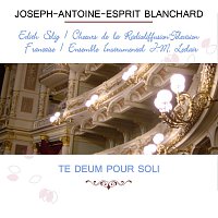 Édith Selig / Choeurs de la Radiodiffusion Télévision Francaise / Ensemble Instrumental J.-M. Leclair play: Joseph-Antoine-Esprit Blanchard: Te Deum pour soli