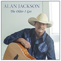 Alan Jackson – The Older I Get