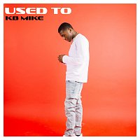 KB Mike – Used To