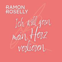 Ramon Roselly – Ich will gern mein Herz verlieren