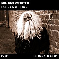 Mr. Bassmeister – Fat Blonde Chick