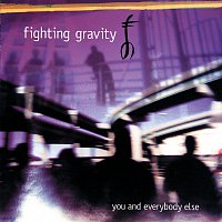 Fighting Gravity – You And Everybody Else