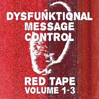 Dysfunktional Message Control – Red Tape, Vol. 1-3
