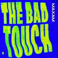 MAXAM – The Bad Touch