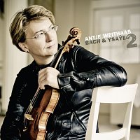 Antje Weithaas: Bach & Ysaye [Vol. 2]