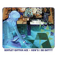 Bentley Rhythm Ace – How'd I Do Dat (playlist 2)