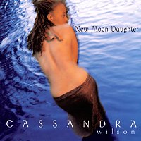 Cassandra Wilson – New Moon Daughter