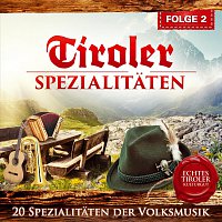 Různí interpreti – Tiroler Spezialitaten - Echtes Tiroler Kulturgut - Folge 2