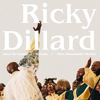 Ricky Dillard – Since He Came / Release / More Abundantly [Live]