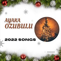 Ayaka Ozubulu – 2022 Songs