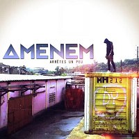 Amenem – Arrete un peu