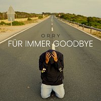 ORRY – Fur immer Goodbye