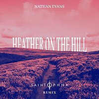 Nathan Evans, SAINT PHNX – Heather On The Hill [SAINT PHNX Remix]