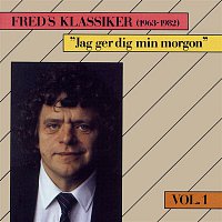 Fred Akerstrom – Freds Klassiker 1963-1982 Vol. 1 - Jag ger dig min morgon