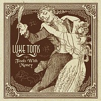Luke Toms – Fools With Money