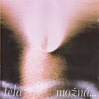 Těla – Možná