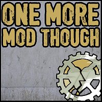 Beyond Repair – One More Mod Though
