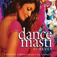 Instant Karma – Dance Masti.....Forever