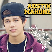 Austin Mahone – Say You're Just a Friend (feat. Flo Rida)