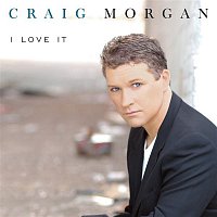 Craig Morgan – I Love It