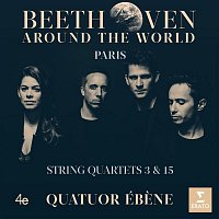Quatuor Ébene – Beethoven Around the World: Paris, String Quartets Nos 3 & 15