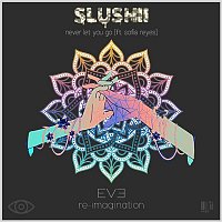 Slushii – Never Let You Go (feat. Sofia Reyes) [EVE Re-Imagination]