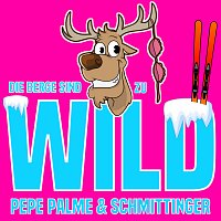 Pepe Palme, Schmittinger – Die Berge sind zu wild