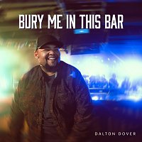 Dalton Dover – Bury Me In This Bar