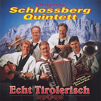 Original Schlossberg Quintett – Echt Tirolerisch