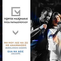 Giorgos Mazonakis, Pitsa Papadopoulou – Mi Mou Les Na Zo Me Anamnisis (Buralardan Giderim) / Ela Na Dis (Ozledim)