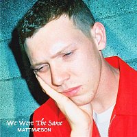 Matt Maeson – We Were The Same