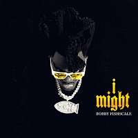 Bobby Fishscale – I Might