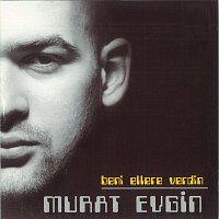 Murat Evgin – Beni Ellere Verdin