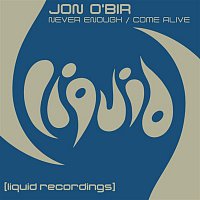 Jon O'Bir – Never Enough / Come Alive