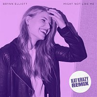 Brynn Elliott – Might Not Like Me (Kat Krazy Remix)