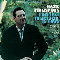 Hank Thompson – Luckiest Heartache In Town