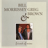 Bill Morrissey, Greg Brown – Friend Of Mine