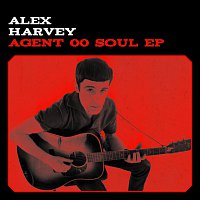 Alex Harvey – Agent 00 Soul – EP