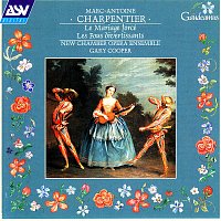 New Chamber Opera Ensemble, The Band of Instruments, Gary Cooper, Rachel Elliott – Charpentier: Incidental Music to Les Fous Divertissants and Le Mariage Forcé