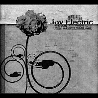Joy Electric – The Art And Craft Of Popular Music