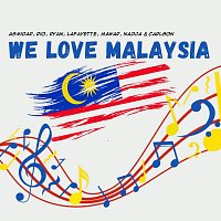 Asmidar, Rio, Ryan, Lafayette, Nadja, Mawar, Carlson – We Love Malaysia