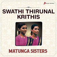 Matunga Sisters, Swathi Thirunal Rama Varma – Swathi Thirunal Krithis