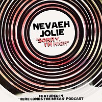 Nevaeh Jolie – Sorry, I'm High