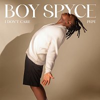 Boy Spyce – I DON'T CARE / PEPE