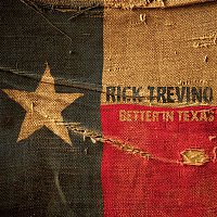 Rick Trevino – Better In Texas