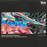 Yahel & Infected Mushroom – Electro Panic (Azax x Boombastic Remix)