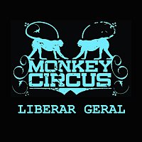 Monkey Circus – Liberar Geral 