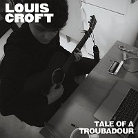 Louis Croft – A Tale Of A Troubadour