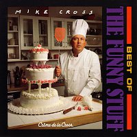Mike Cross – Best Of The Funny Stuff - Creme De La Cross